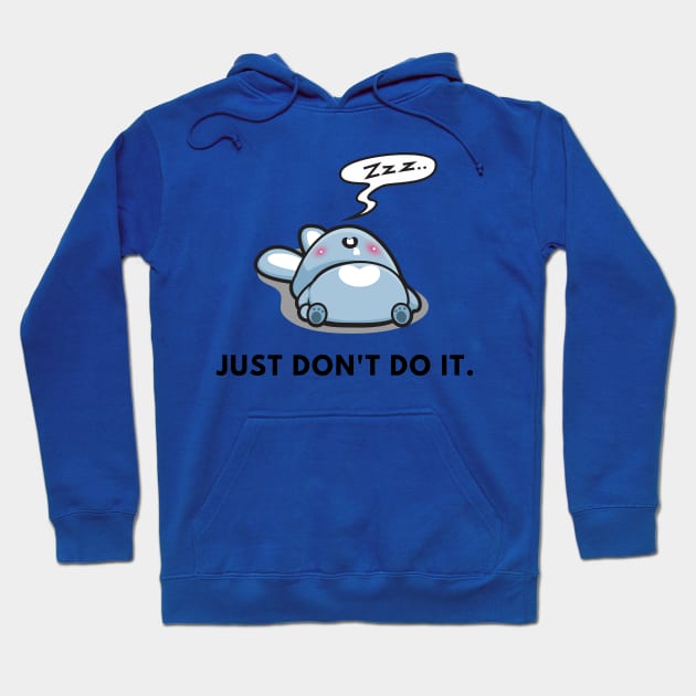 Just dont do It funny lazy sleeping cute rabbit zzz resting home chill Hoodie by From Mars